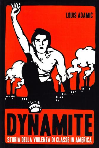 Dynamite. Storia Della Violenza Di Classe In America