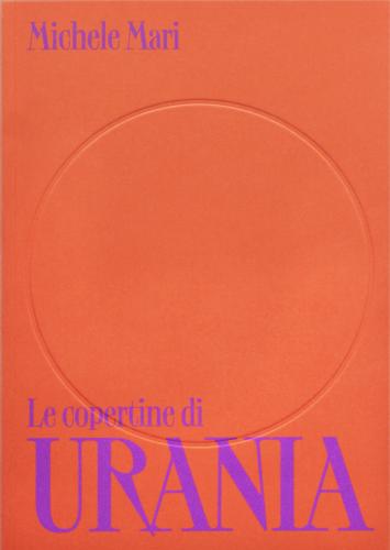 Le Copertine Di Urania. Ediz. Illustrata