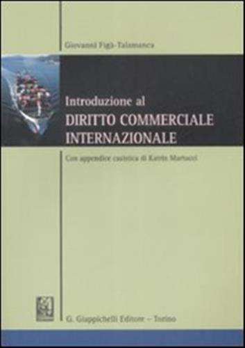 Introduzione Al Diritto Commerciale Internazionale. Con Appendice Casistica Di Katrin Martucci