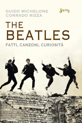 The Beatles. Fatti, Canzoni, Curiosit