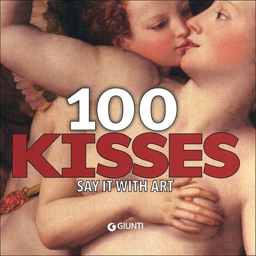 100 kisses. Say it with art. Ediz. illustrata