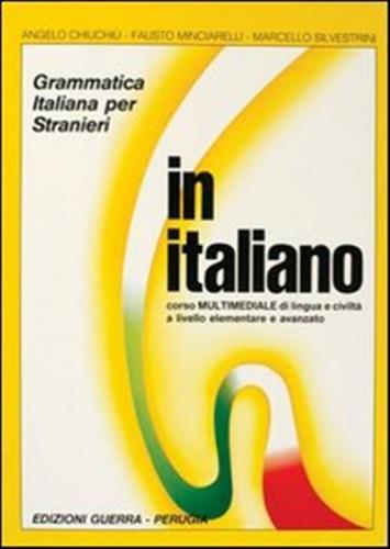In Italiano. Grammatica Italiana Per Stranieri. Corso Multimediale Di Lingua E Di Civilt A Livello Elementare E Avanzato. Volume Unico