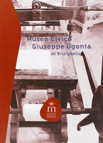 Museo Civico Giuseppe Ugonia Di Brisighella. Ediz. Illustrata