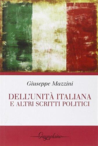 Dell'unit Italiana E Altri Scritti Politici