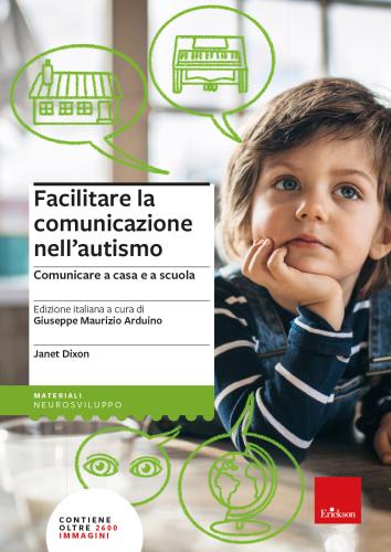 Facilitare La Comunicazione Nell'autismo. Comunicare A Casa E A Scuola. Nuova Ediz.