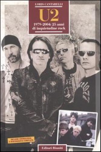 U2. 1979-2004: 25 Anni Di Inquietudine Rock