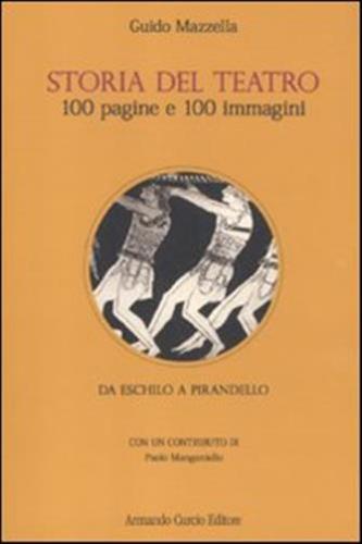 Storia Del Teatro. 100 Pagine E 100 Immagini. Da Eschilo A Pirandello