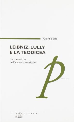 Leibniz, Lully E La Teodicea. Forme Etiche Dell'armonia Musicale