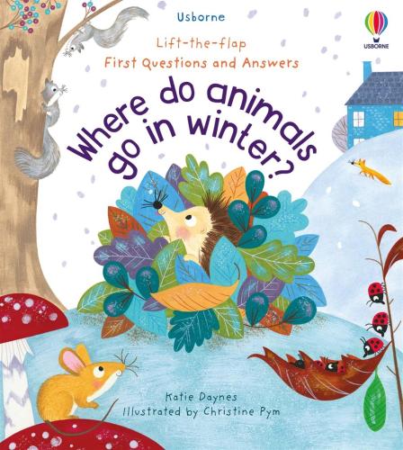 Katie Daynes - First Questions And Answers: Where Do Animals Go In Winter? [edizione: Regno Unito]