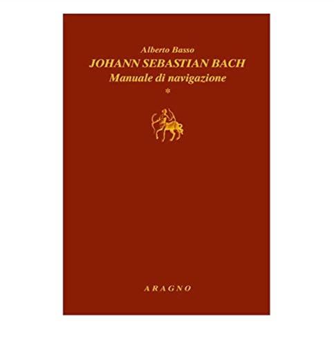 Johann Sebastian Bach. Manuale Di Navigazione