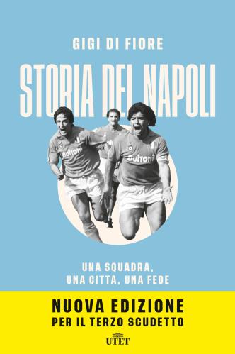 Storia Del Napoli. Una Squadra, Una Citt, Una Fede. Nuova Ediz.