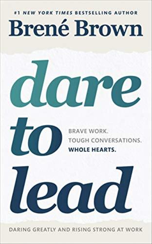 Dare To Lead: Brave Work. Tough Conversations