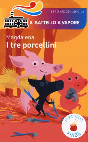 I Tre Porcellini. Le Pi Belle Fiabe. Ediz. Illustrata