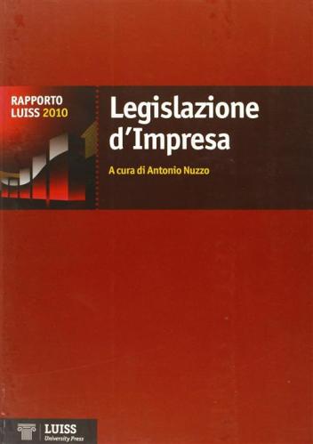 Legislazione D'impresa. Rapporto Luiss 2010