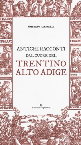 Antichi Racconti Dal Cuore Del Trentino Alto Adige