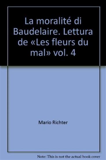 La moralit di Baudelaire. Lettura de Les fleurs du mal. Vol. 4