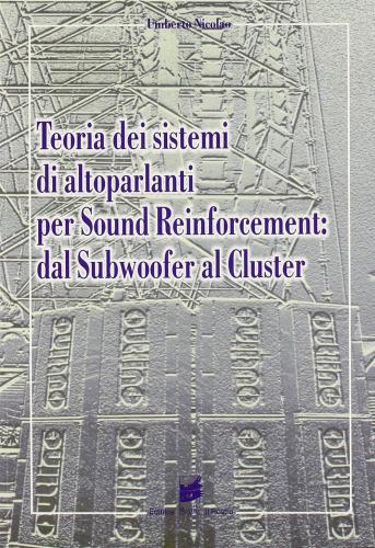 Teoria Dei Sistemi Di Altoparlanti Per Sound Reinforcement: Dal Subwoofer Al Cluster