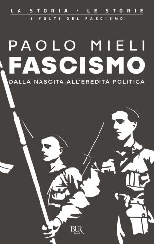 Fascismo. Dalla Nascita All'eredit Politica