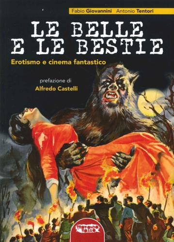Le Belle E Le Bestie. Erotismo E Cinema Fantastico