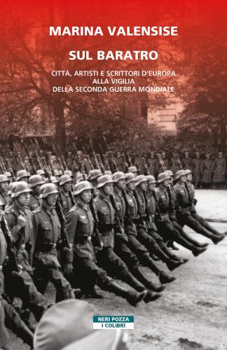 Sul Baratro. Citt, Artisti E Scrittori D'europa Alla Vigilia Della Seconda Guerra Mondiale