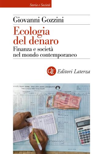 Ecologia Del Denaro. Finanza E Società Nel Mondo Contemporaneo