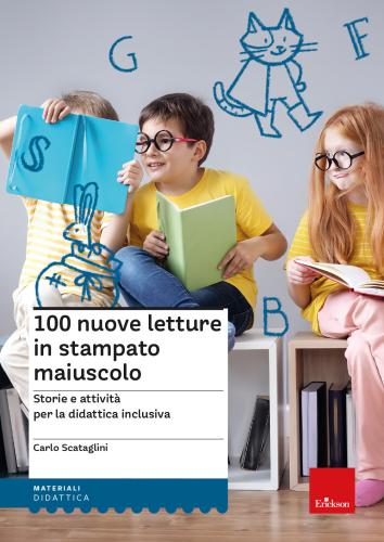100 Nuove Letture In Stampato Maiuscolo. Storie E Attivit Per Le Didattica Inclusiva