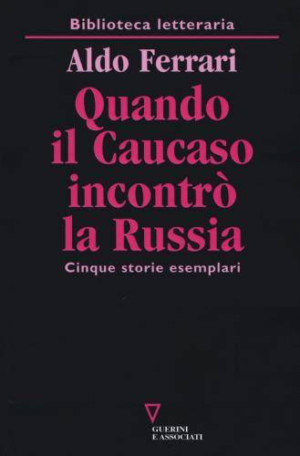 Quando Il Caucaso Incontr La Russia. Cinque Storie Esemplari