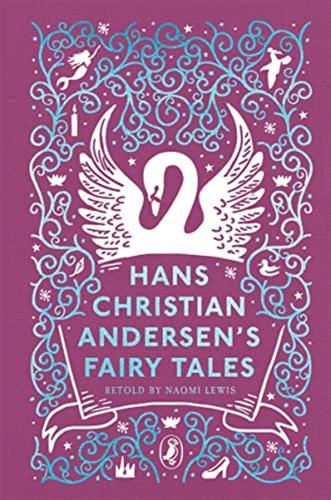 Hans Christian Andersen's Fairy Tales: Retold By Naomi Lewis
