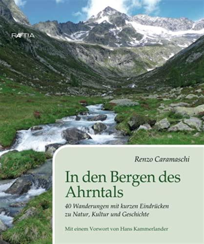 In Den Bergen Des Ahrntals. 40 Exkursionen Mit Kurzen Naturwissenschaftlichen, Historischen Und Kulturellen Reflexionen. Ed. Deutsch