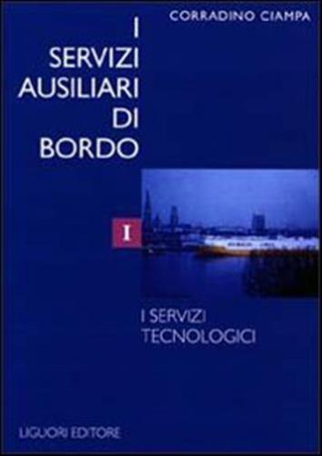 I Servizi Ausiliari Di Bordo. Vol. 1 - I Servizi Tecnologici