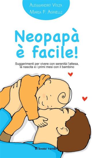 Neopap  facile! Suggerimenti per vivere con serenit l'attesa, la nascita e i primi mesi con il bambino