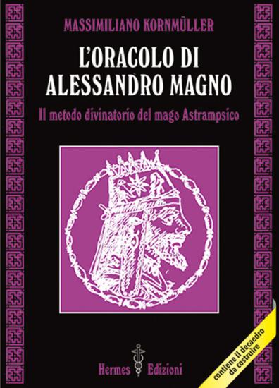 L'oracolo di Alessandro Magno. il metodo divinatorio del mago Astrampsico