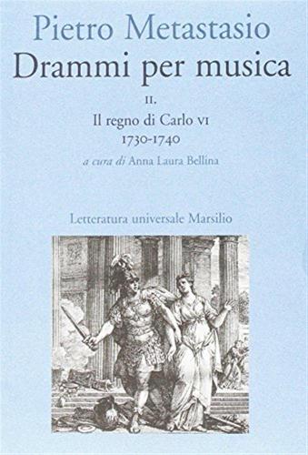 Drammi Per Musica. Con Cd-rom. Vol. 2 - Il Regno Di Carlo Vi 1730-1740