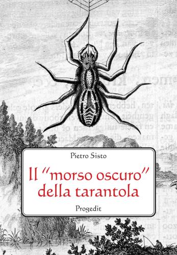 Il morso Oscuro Della Tarantola. Letteratura, Scienza E Mito