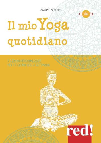 Il Mio Yoga Quotidiano. 7 Lezioni Personalizzate Per I 7 Giorni Della Settimana. 2 Dvd