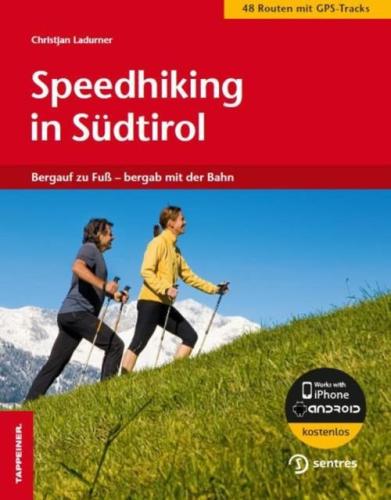 Speedhiking In Sdtirol. Bergauf Zu Fuss, Bergab Mit Der Bahn
