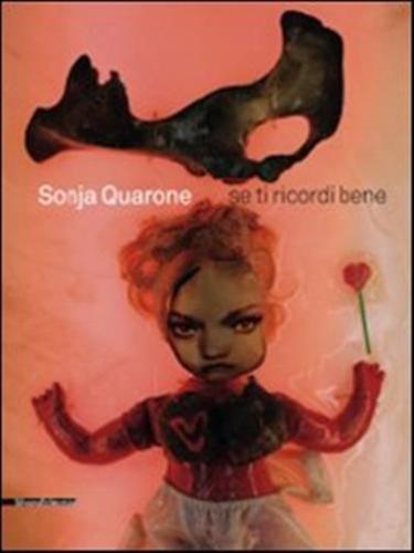 Sonja Quarone. Se Ricordi Bene. Catalogo Della Mostra (vigevano, 30 Gennaio-14 Febbraio 2010). Ediz. Italiana E Inglese
