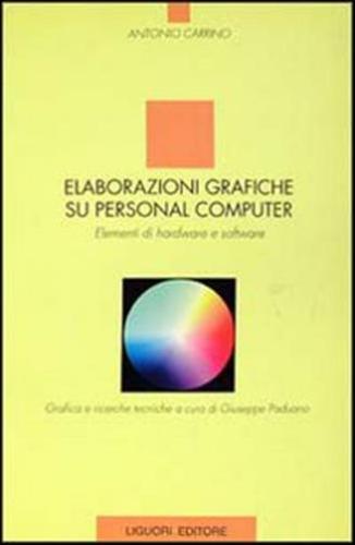 Elaborazioni Grafiche Su Personal Computer. Elementi Di Hardware E Software