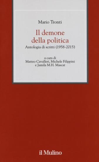 Il demone della politica. Antologia di scritti (1958-2015)
