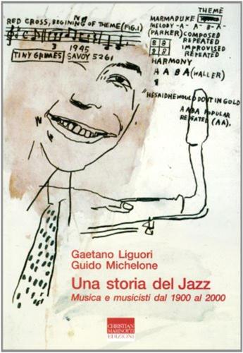 Una Storia Del Jazz. Musica E Musicisti Dal 1900 Al 2000