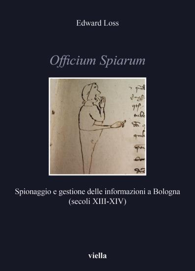 Officium Spiarum. Spionaggio e gestione delle informazioni a Bologna (secoli XIII-XIV)