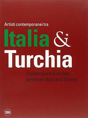 Artisti Contemporanei Tra Italia & Turchia. Ediz. Italiana E Inglese