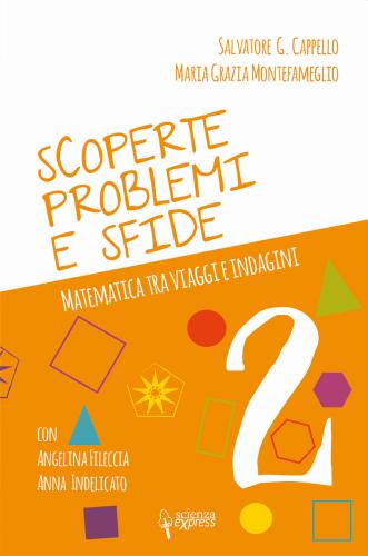 Scoperte, Problemi E Sfide. Matematica Tra Viaggi E Indagini. Vol. 2