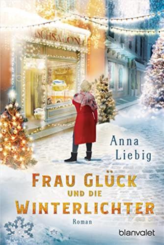 Frau Glck Und Die Winterlichter: Roman - Ein Roman Wie Ein Adventskalender: Jeden Tag Ein Kapitel, Das Die Wartezeit Auf Das Weihnachtsfest Verst!