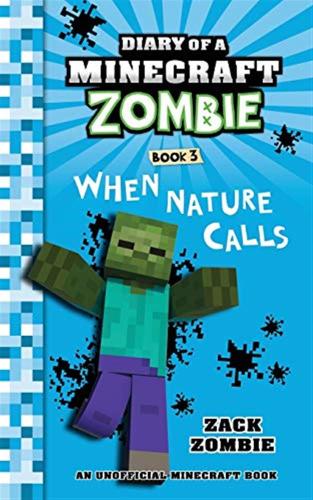Diary Of A Minecraft Zombie Book 3: When Nature Calls: Volume 3