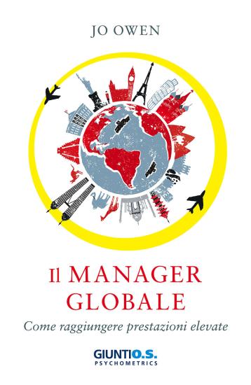 Il manager nell'era globale. Come raggiungere prestazioni elevate