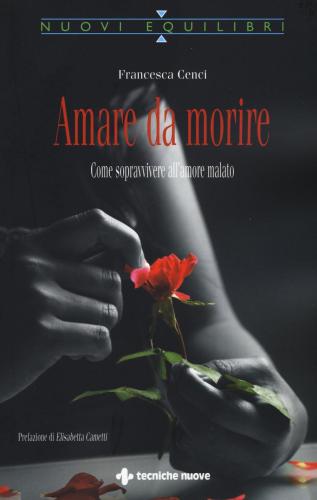 Amare Da Morire. Come Sopravvivere All'amore Malato