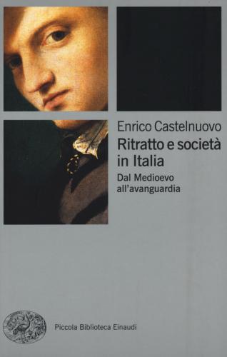 Ritratto E Societ In Italia. Dal Medioevo All'avanguardia