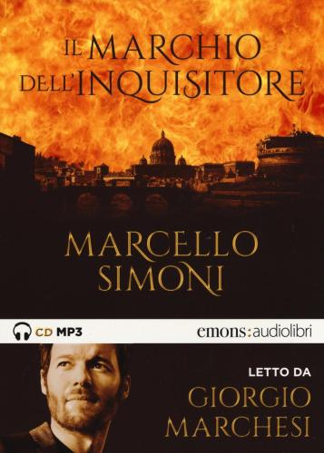 Il Marchio Dell'inquisitore Letto Da Giorgio Marchesi. Audiolibro. Cd Audio Formato Mp3