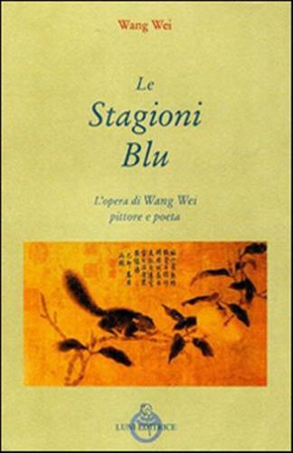 Le Stagioni Blu. L'opera Di Wang Wei E Pittore